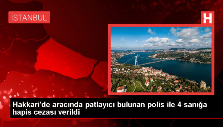 Hakkari’de 52 Kilo Patlayıcı Bulunan Polis Memuruna Mahpus Cezası