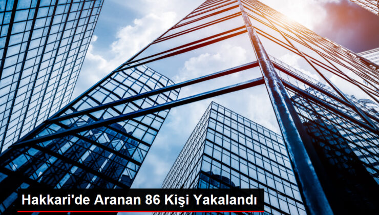 Hakkari’de Aranan 86 Kişi Yakalandı