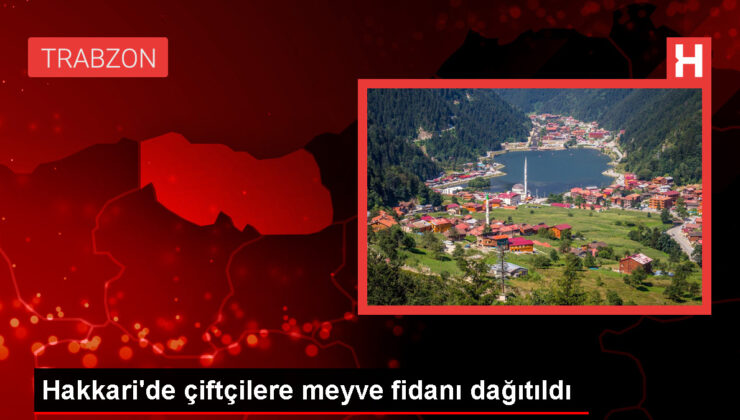 Hakkari’de çiftçilere meyve fidanı dağıtıldı