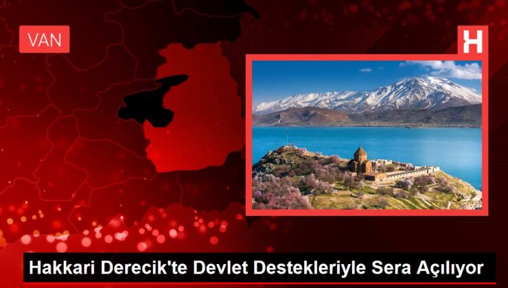 Hakkari Derecik’te Devlet Dayanaklarıyla Sera Açılıyor