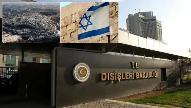 Dışişleri’nden İsrail’e Batı Şeria yansısı: Kararsız ve açık ihlal