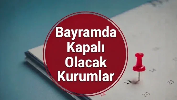 25-26 Mayıs’ta hangi kurumlar açık, olacak kapalı? Sağlık ocağı, eczane, kargolar ve noterler tam liste