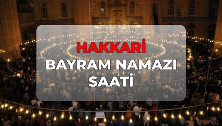 Hakkari bayram namazı saat kaçta 2026? DİYANET Hakkari bayram namazı saati!